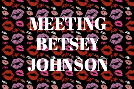 MEETING BETSEY JOHNSON