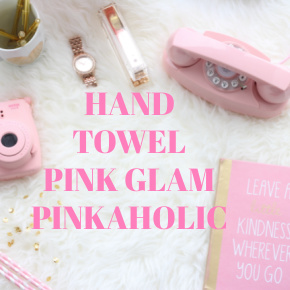 HAND TOWELS PINK GLAM & PINKAHOLIC