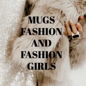 COFFEE MUGS FASHION AND FASHION GIRLS