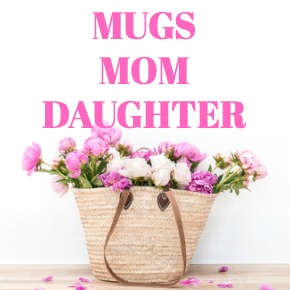 COFFEE MUGS MOM DAUGHTER