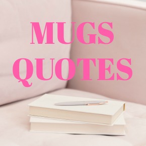 COFFEE MUGS QUOTES