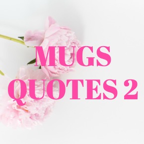 COFFEE MUGS QUOTES 2