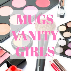 COFFEE MUGS VANITY GIRLS