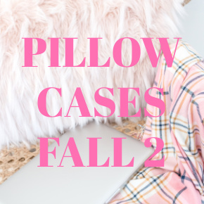 PILLOW CASES FALL 2