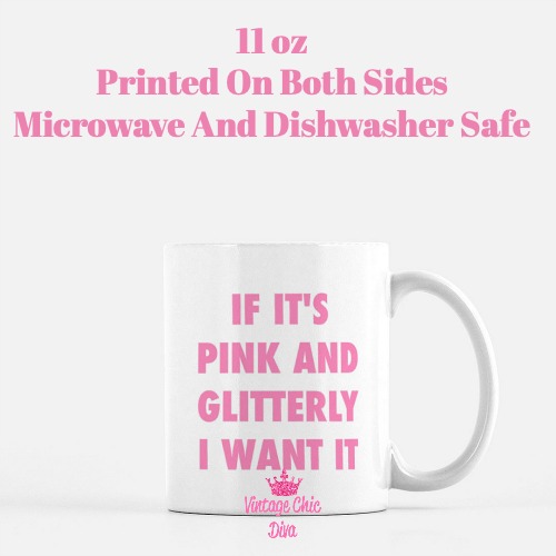 If It’s Pink And Glitterly I Want It Coffee Mug-
