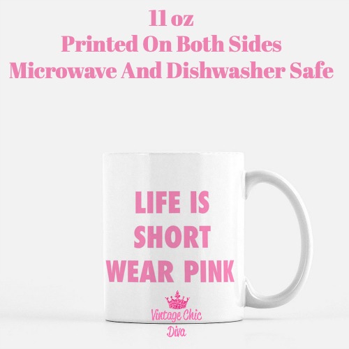 Life Is Short Wear Pink Coffee Mug-