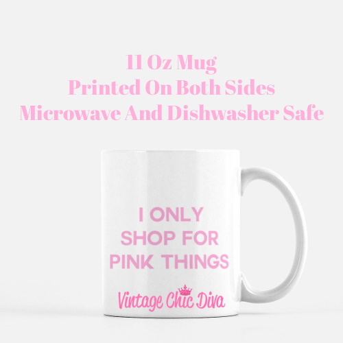 I Only Shop For Pink Things6 Coffee Mug-